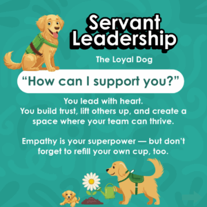 Slide for Servant Leadership featuring a dog. Text reads: 'How can I support you?' The dog symbolizes loyalty, support, and trust-building.