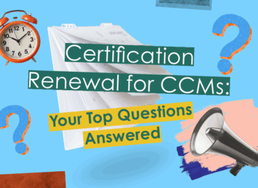 Colorful graphic with text: "Certification Renewal for CCMs: Your Top Questions Answered," surrounded by a clock, question marks, a calendar, and a megaphone.