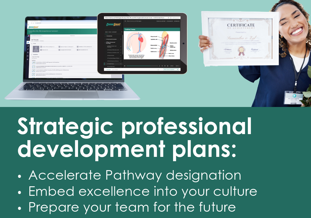 Laptop and tablet displaying online training modules, smiling nurse holding a certificate, and text that reads: "Strategic professional development plans: Accelerate Pathway designation, Embed excellence into your culture, Prepare your team for the future – CAREERSMART.COM