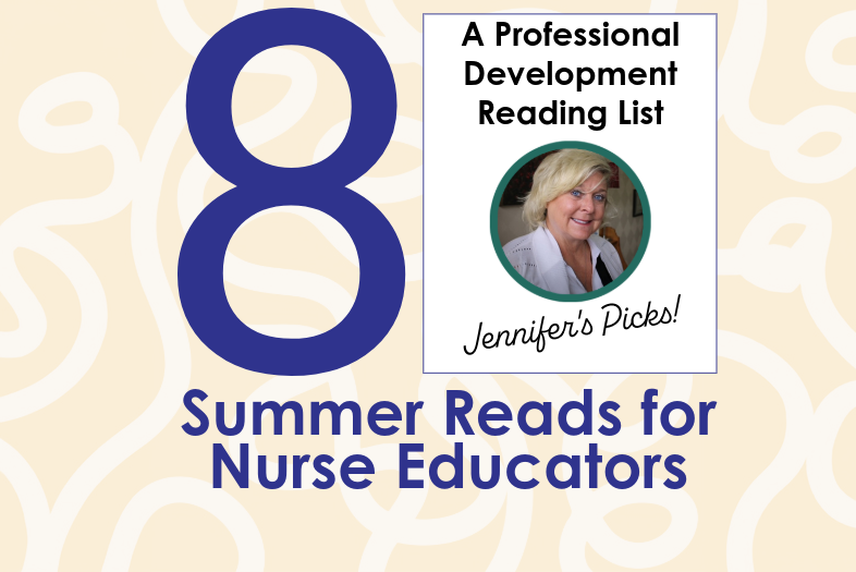 8 Summer Reads for Nurse Educators – Jennifer’s Picks!