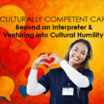 Culturally Competent Care: Beyond an Interpreter and Venturing into Cultural Humility
