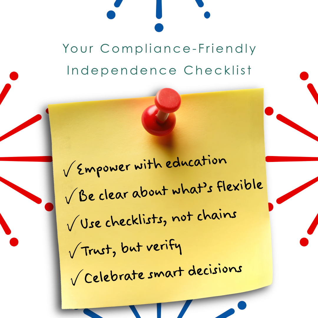 Red and blue bursts frame a yellow sticky note pinned with a red pushpin. The sticky note lists: ✓ Empower with education ✓ Be clear about what’s flexible ✓ Use checklists, not chains ✓ Trust, but verify ✓ Celebrate smart decisions Above the note is the text: “Your Compliance-Friendly Independence Checklist.”