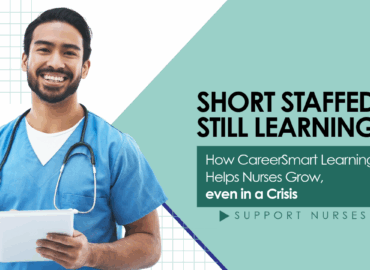 Smiling nurse holding tablet with CareerSmart Learning message: Short Staffed, Still Learning