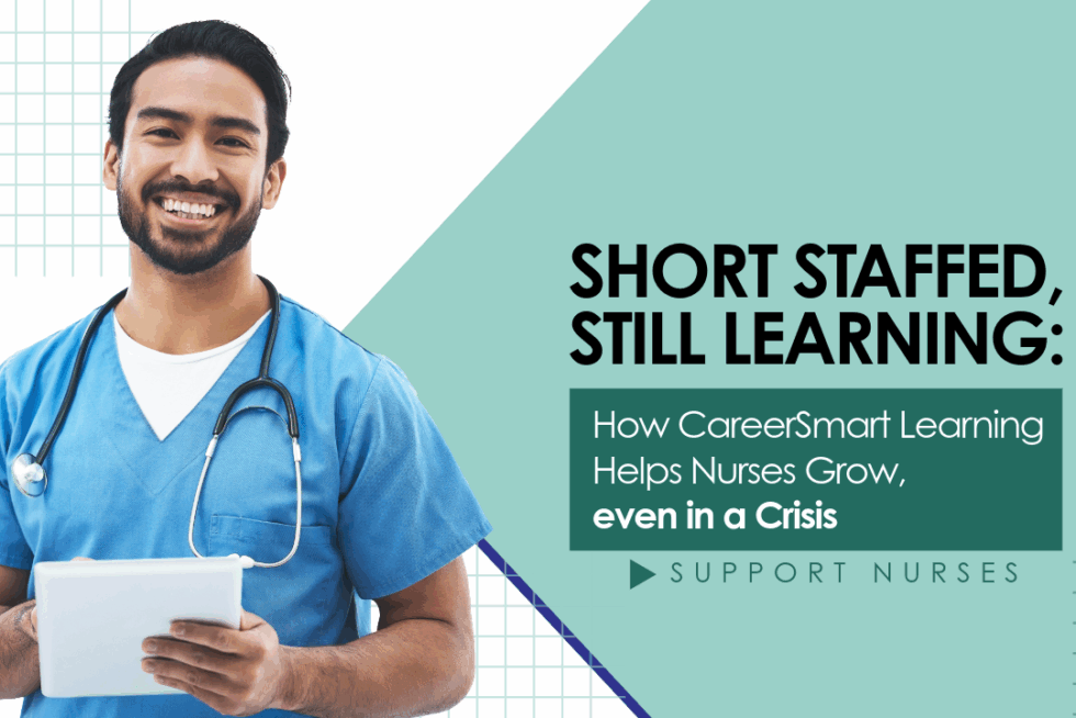 Smiling nurse holding tablet with CareerSmart Learning message: Short Staffed, Still Learning