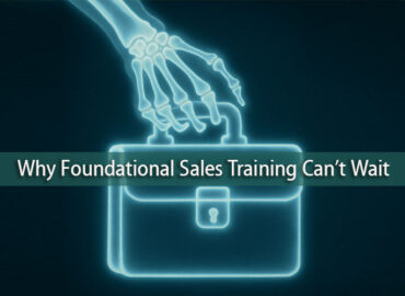 X-ray style illustration of a skeleton hand holding a briefcase with the text “Why Foundational Sales Training Can’t Wait” across the center.