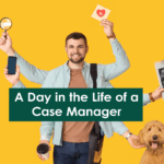 A Day in the Life of a Case Manager