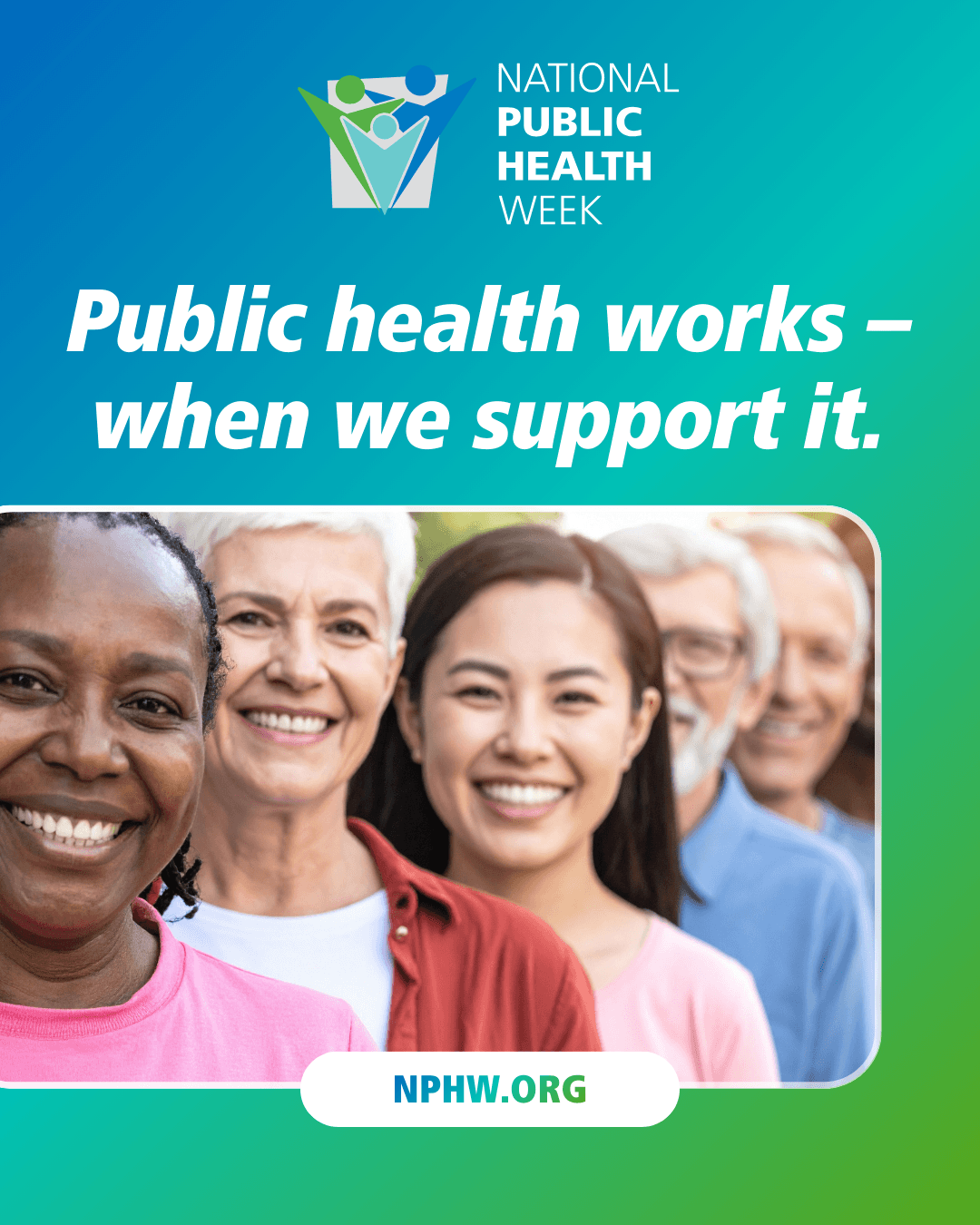 National Public Health Week graphic with diverse group of adults smiling and text reading “Public health works when we support it” and NPHW.org