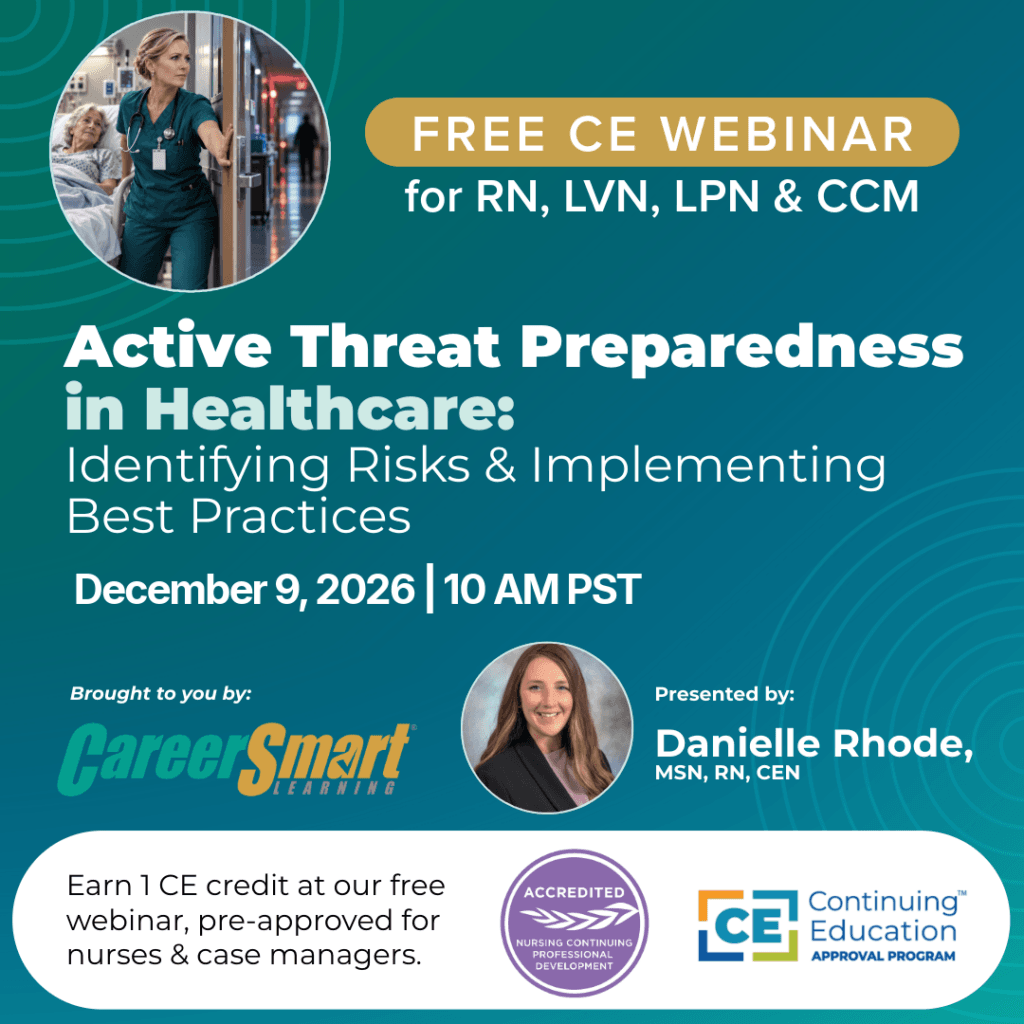 CareerSmart® Learning free CE webinar, Active Threat Preparedness in Healthcare, December 9, 2026, at 10 AM PST. Featuring a nurse protecting a patient during a potential hospital threat. Presented by Danielle Rhode, MSN, RN, CEN. Approved for 1 CE/contact hour for nurses and Certified Case Managers.